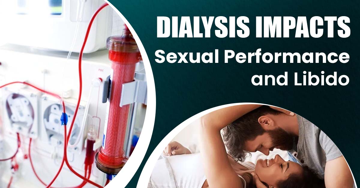 How Dialysis Impacts Sexual Performance and Libido?